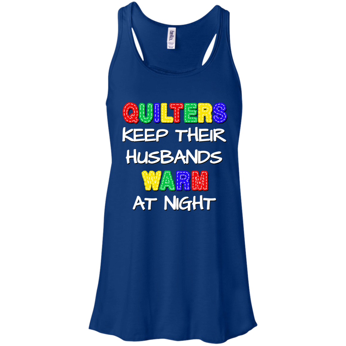 Quilters Keep Their Husbands Warm Flowy Racerback Tank
