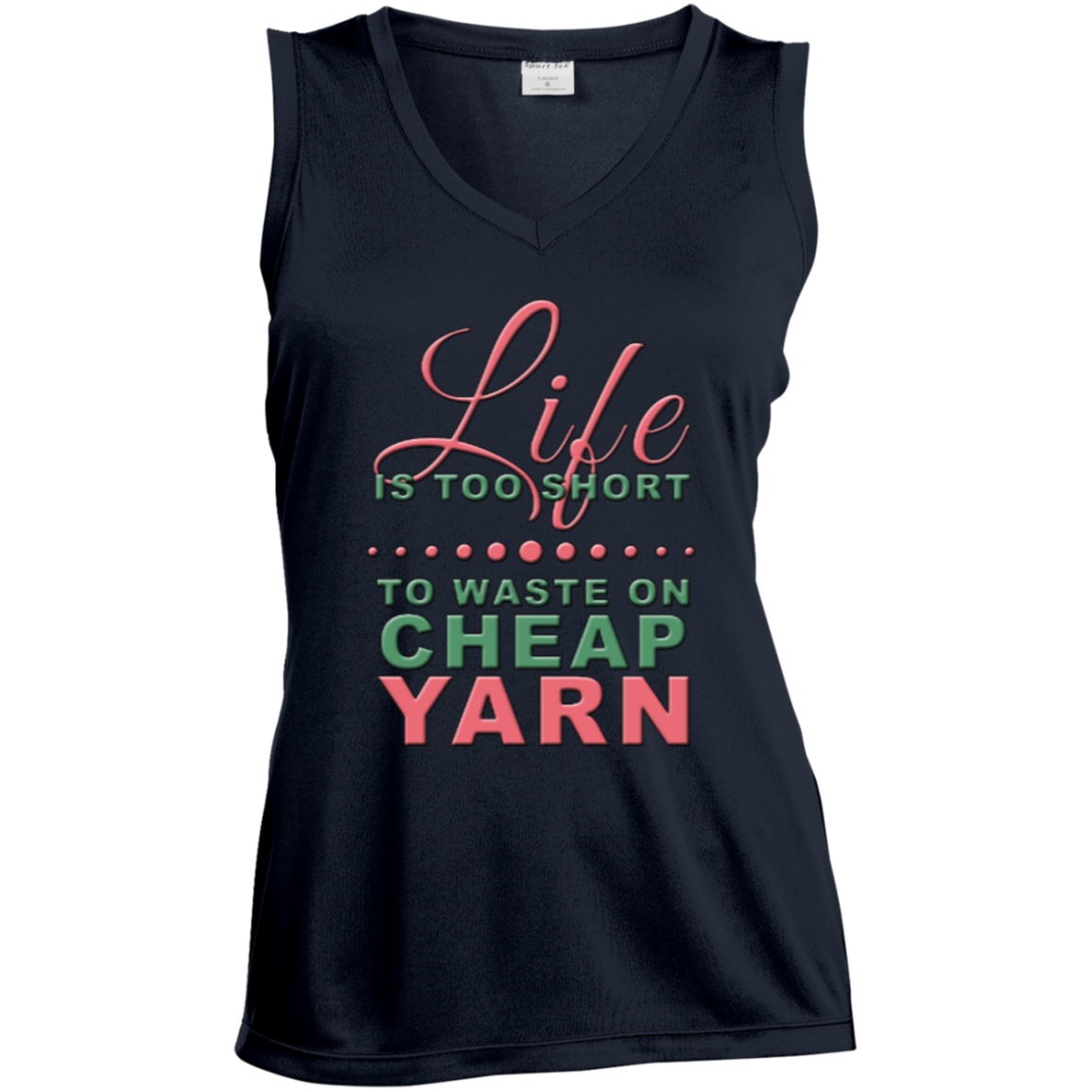 Life is Too Short to Use Cheap Yarn Ladies Sleeveless V-Neck - Crafter4Life - 5
