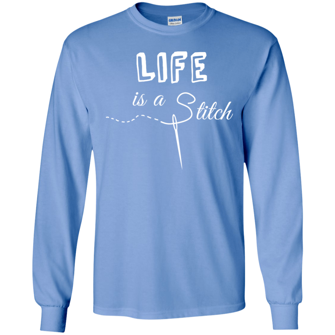 Life is a Stitch LS Ultra Cotton T-Shirt