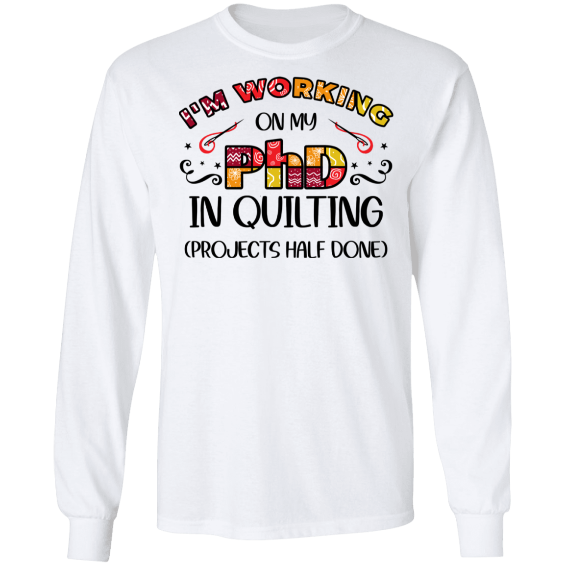 PhD in Quilting LS Ultra Cotton T-Shirt