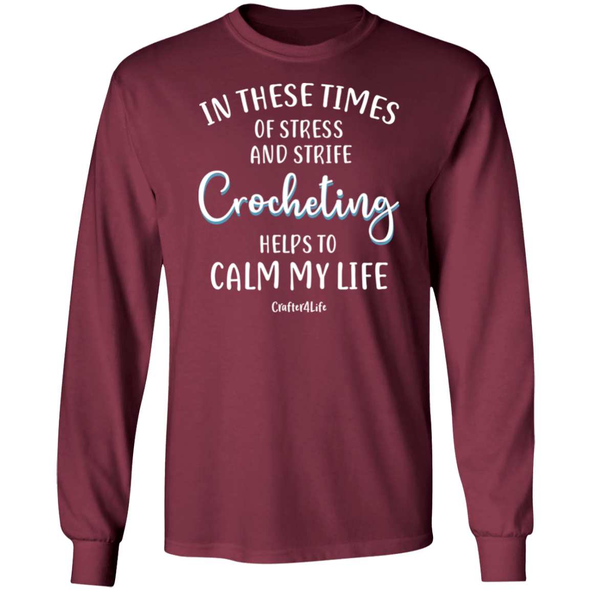 Crocheting Helps to Calm My Life LS Ultra Cotton T-Shirt
