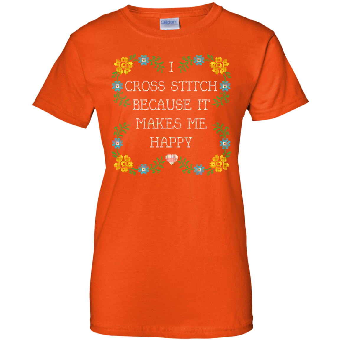 I Cross Stitch Because It Makes Me Happy Ladies Custom 100% Cotton T-Shirt - Crafter4Life - 1