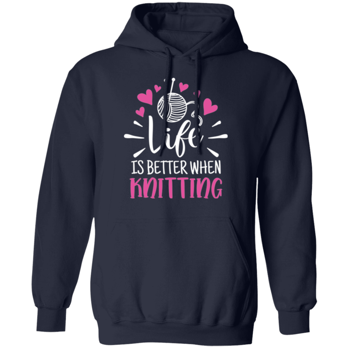 Life is Better When Knitting Pullover Hoodie