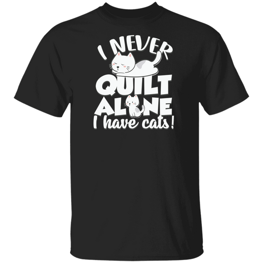 I Never Quilt Alone - I Have Cats! T-Shirt