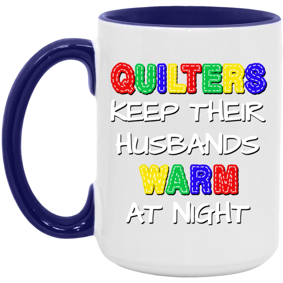 Quilters Keep Their Husbands Warm Mugs