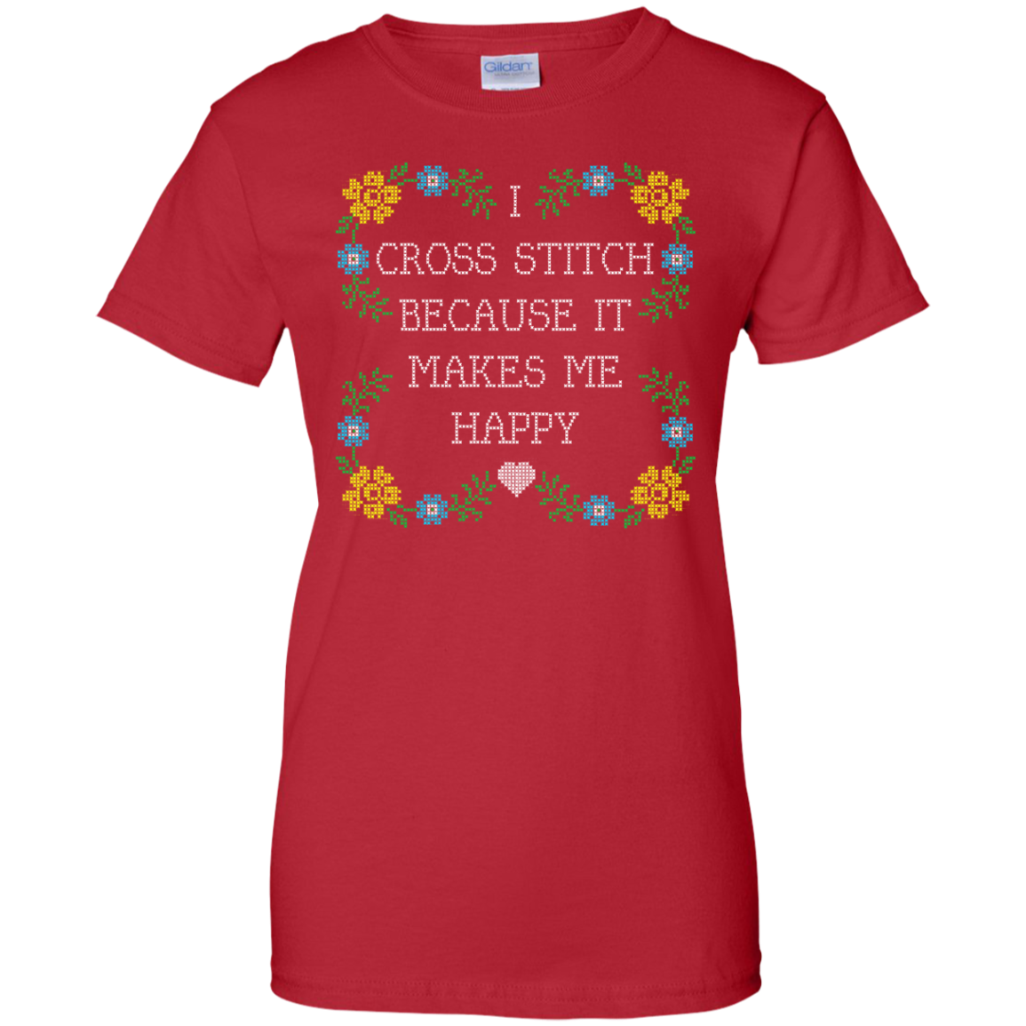 I Cross Stitch Because It Makes Me Happy Ladies Custom 100% Cotton T-Shirt - Crafter4Life - 10