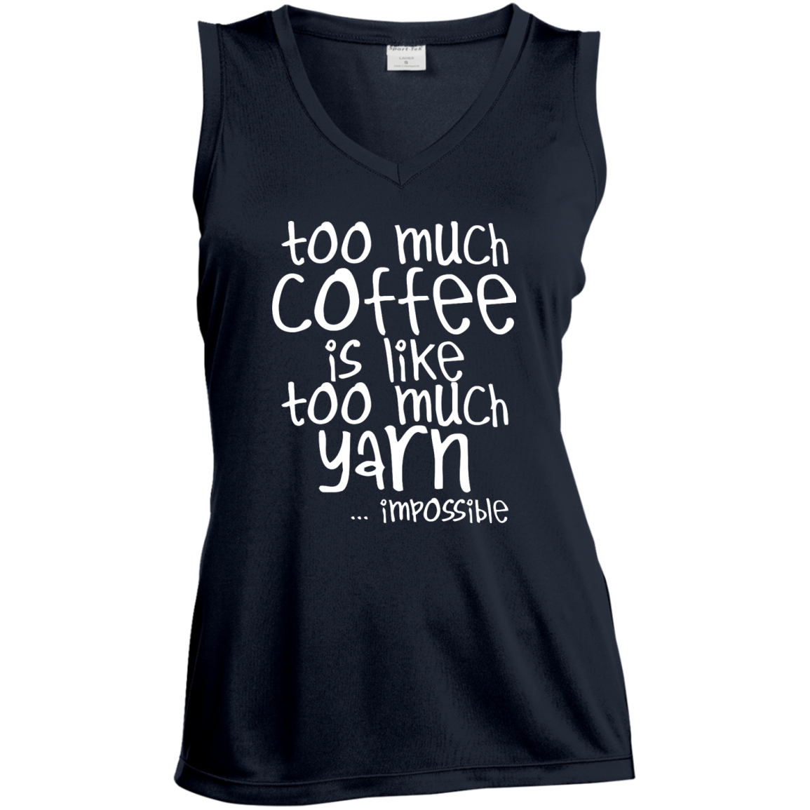 Too Much Coffee is Like Too Much Yarn Ladies Sleeveless V-Neck