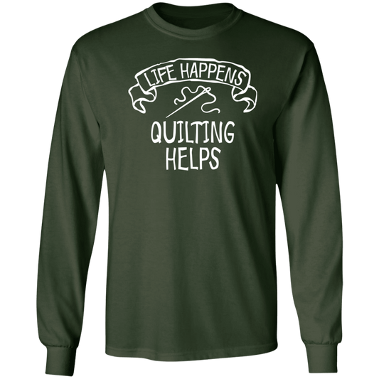 Life Happens - Quilting Helps LS Ultra Cotton T-Shirt