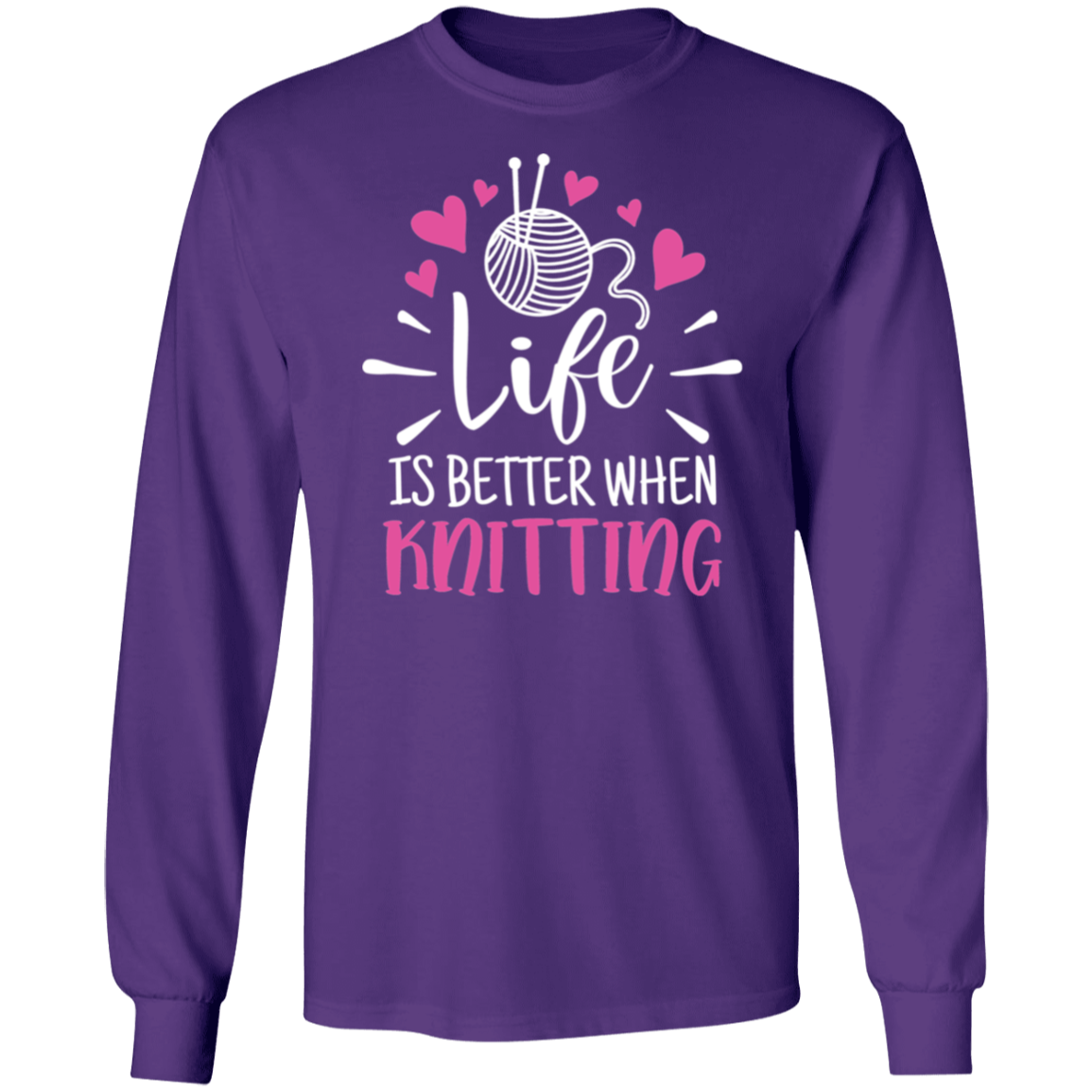 Life is Better When Knitting LS Ultra Cotton T-Shirt