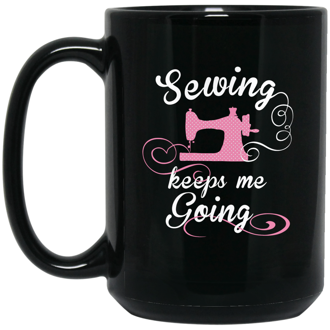 Sewing Keeps Me Going Black Mugs