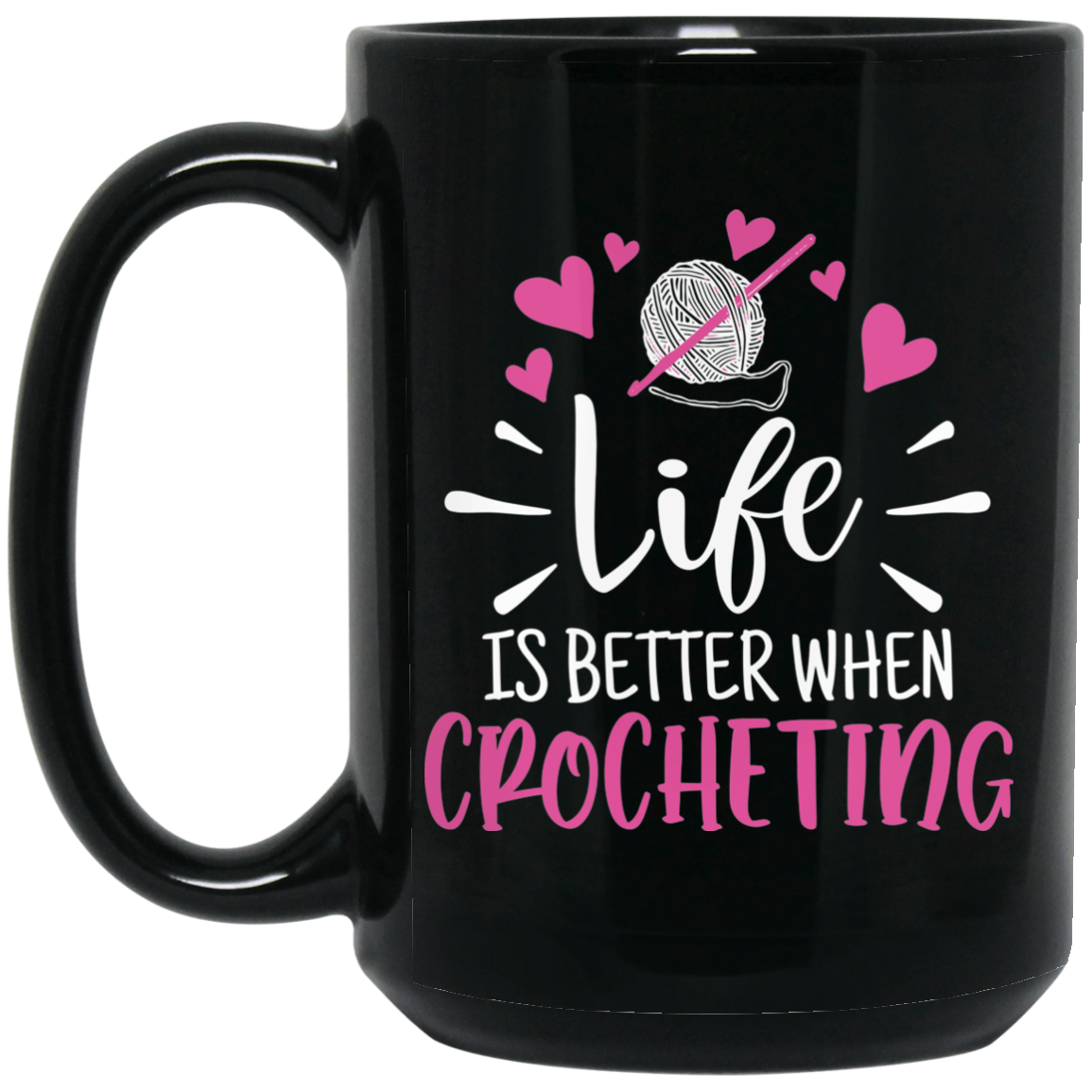 Life is Better when Crocheting Black Mugs