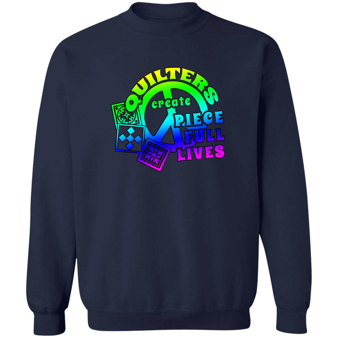 Quilters Create Piece Full Lives Sweatshirt