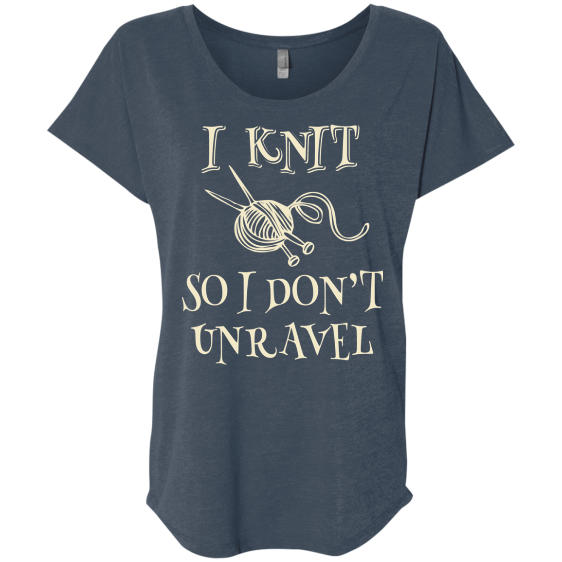 I Knit So I Don't Unravel Ladies Triblend Dolman Sleeve