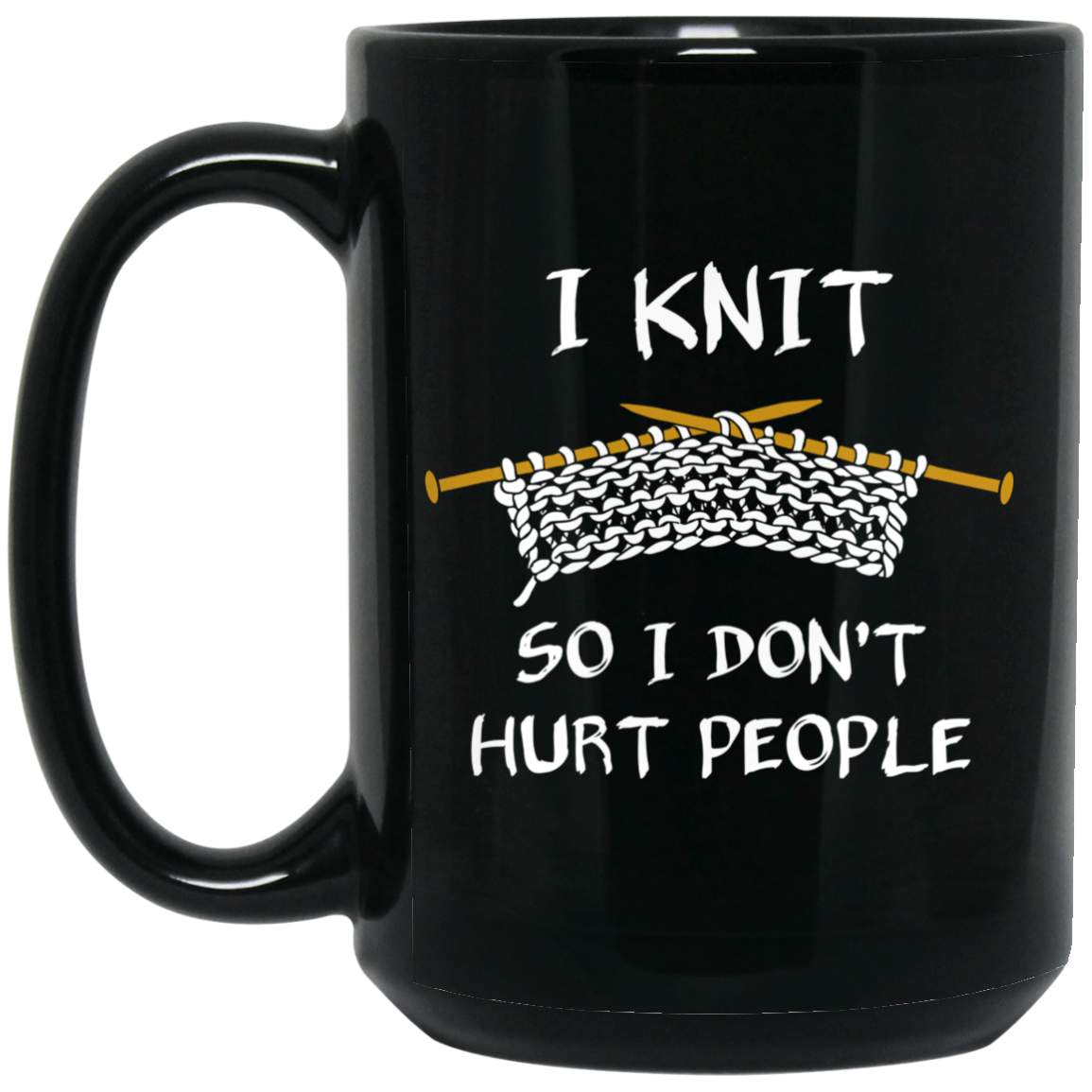 I Knit So I Don't Hurt People Mugs
