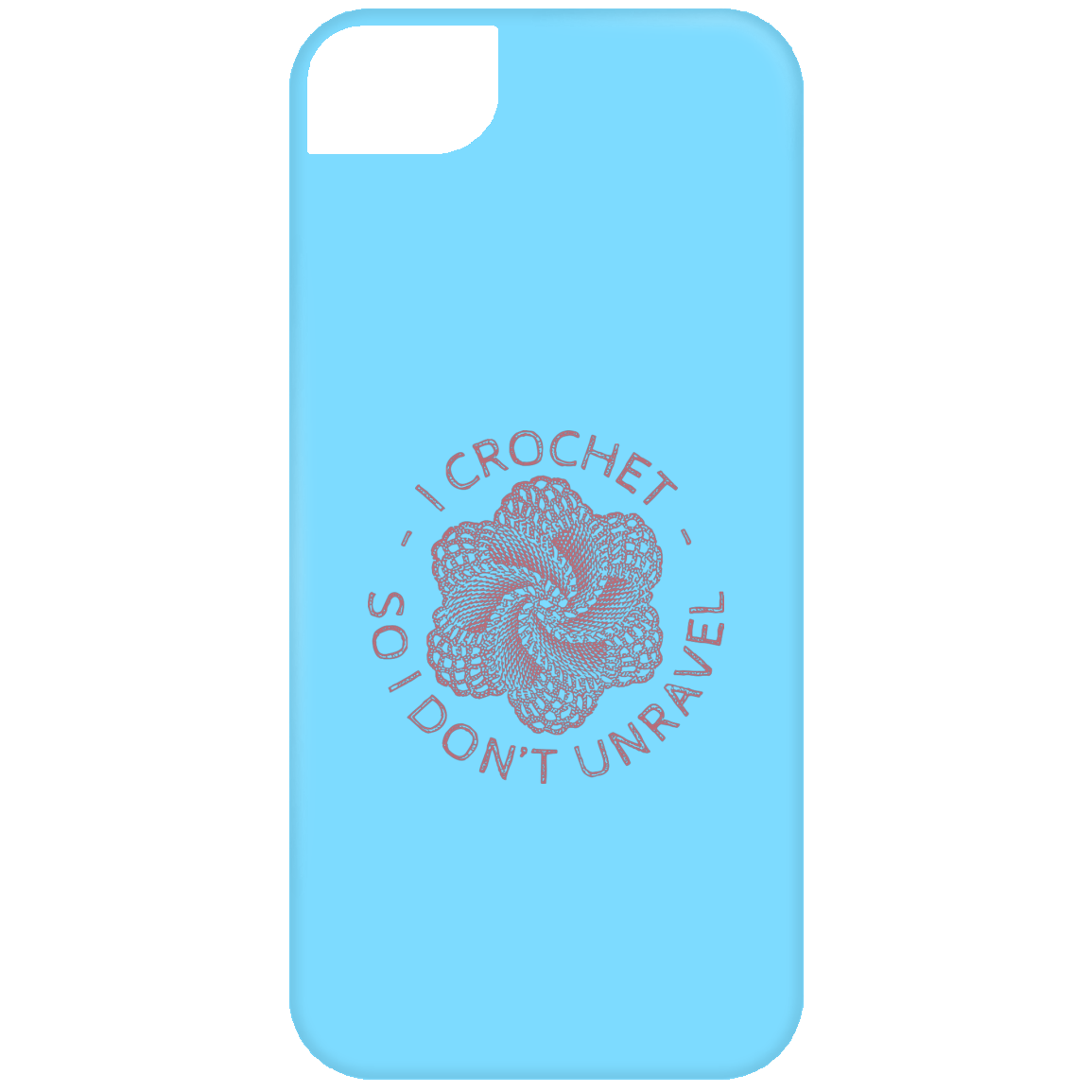 I Crochet So I Don't Unravel iPhone Cases