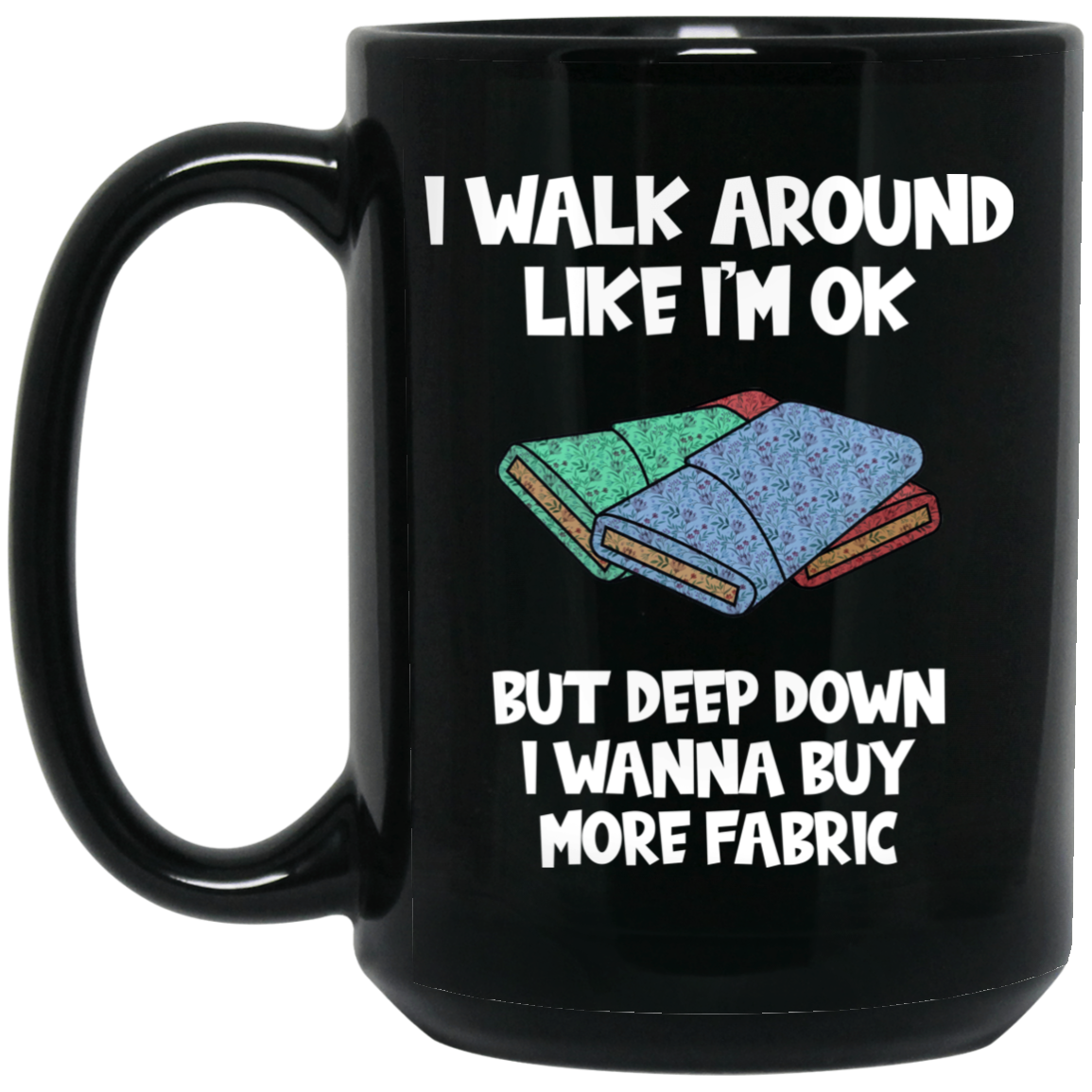 I Wanna Buy More Fabric Black Mugs
