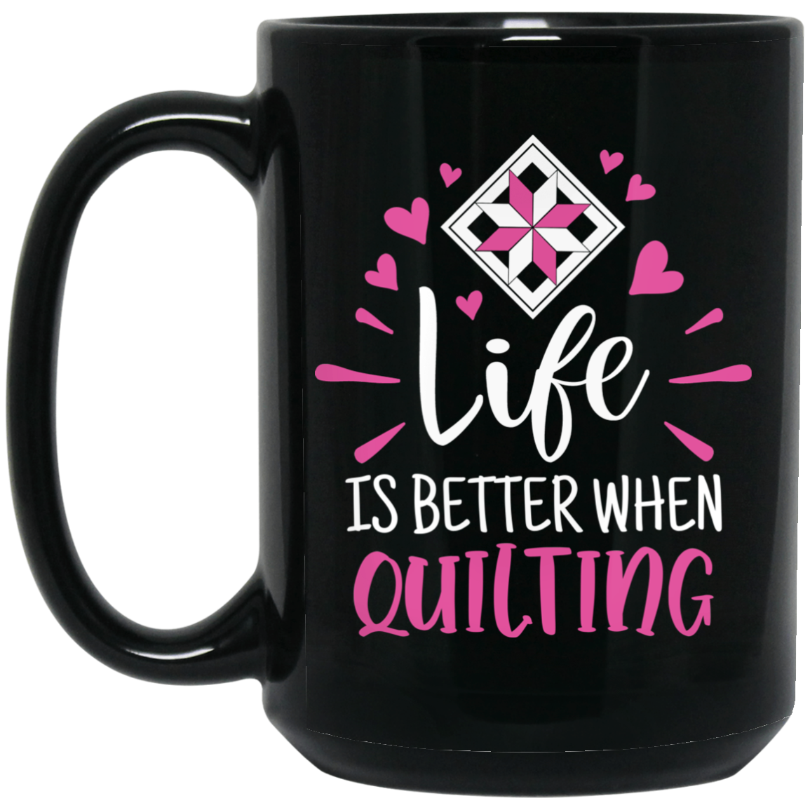 Life is Better When Quilting Black Mugs