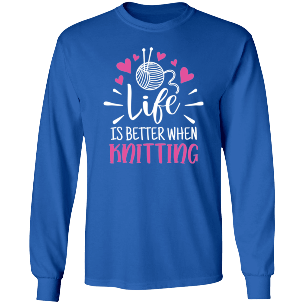 Life is Better When Knitting LS Ultra Cotton T-Shirt