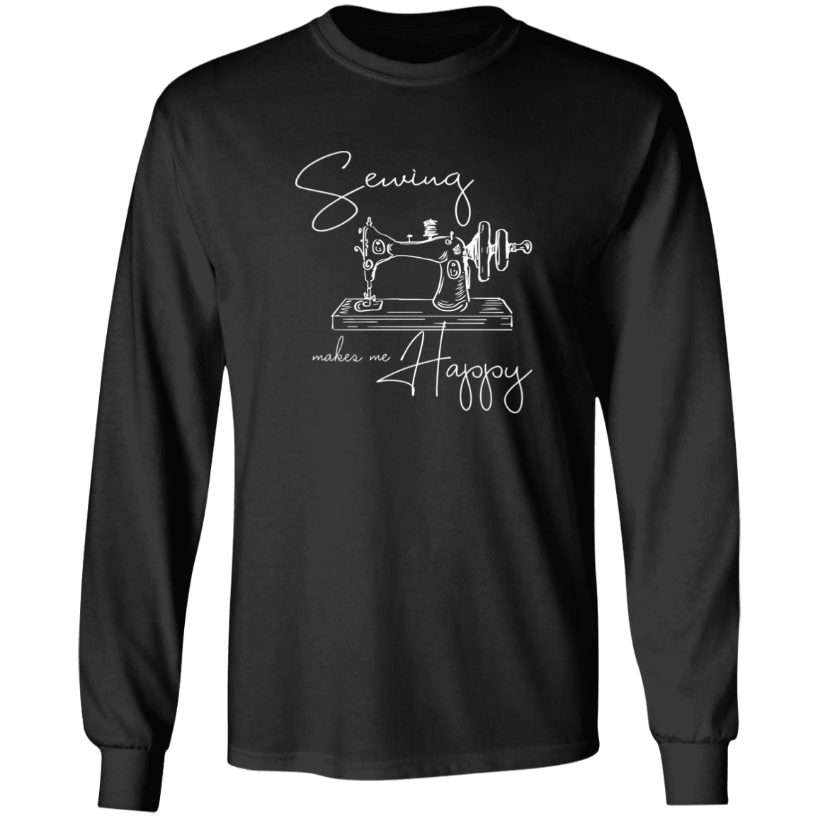 Sewing Makes Me Happy Long Sleeve T-Shirt