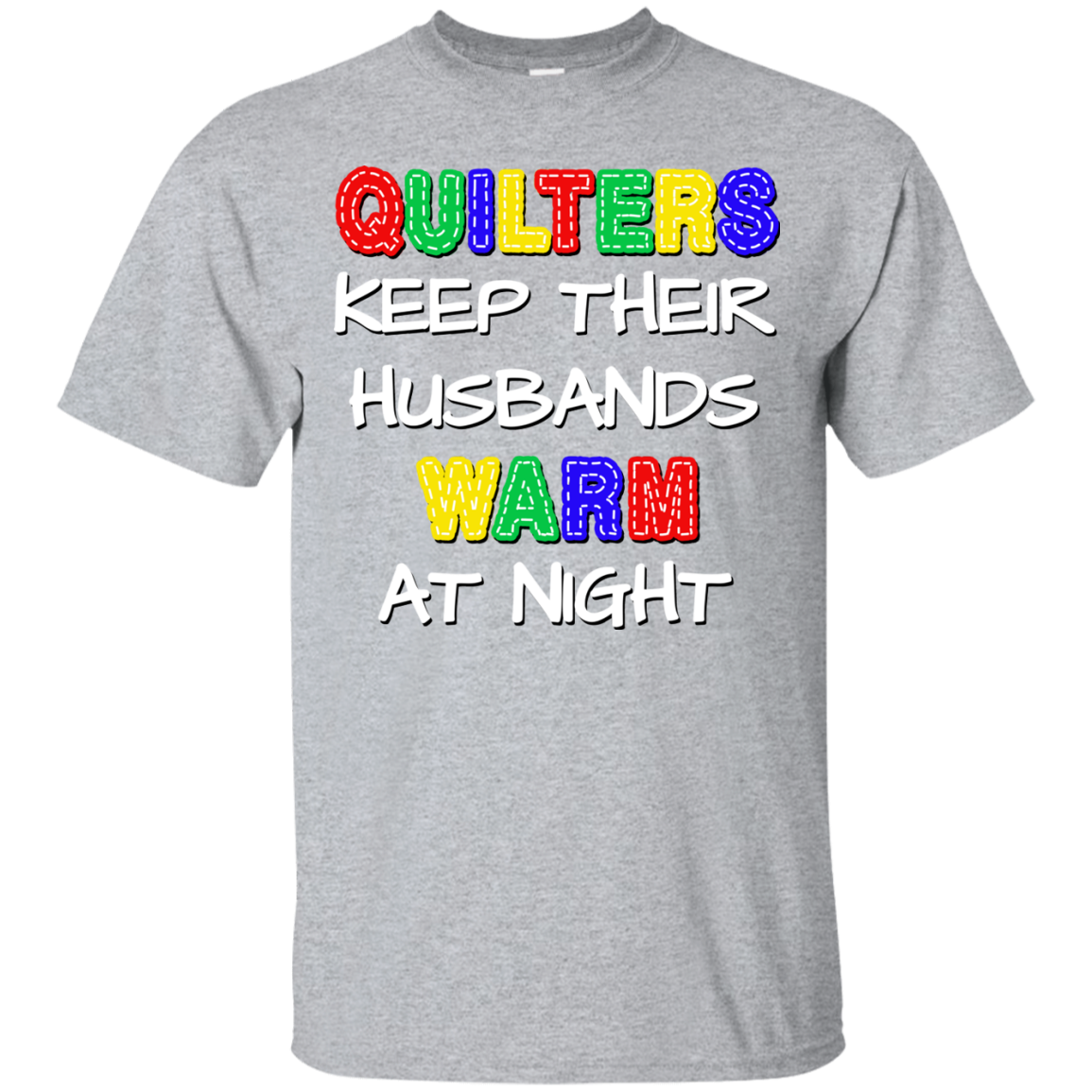 Quilters Keep Their Husbands Warm Ultra Cotton T-Shirt