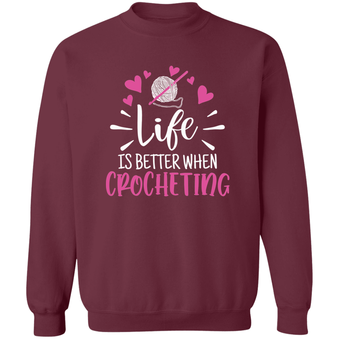 Life is Better when Crocheting Sweatshirt