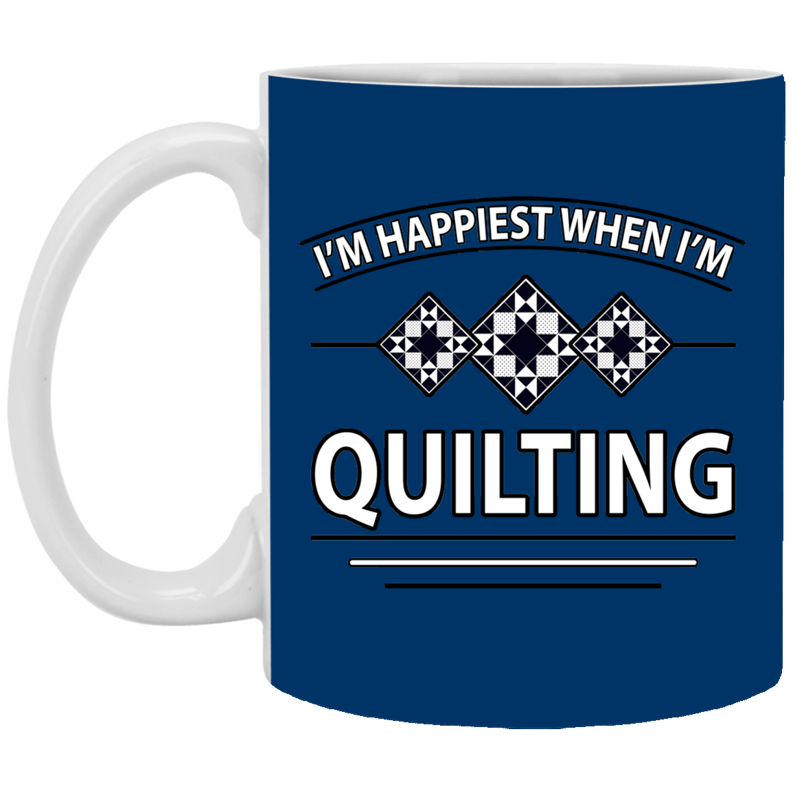 I'm Happiest When I'm Quilting White Mugs
