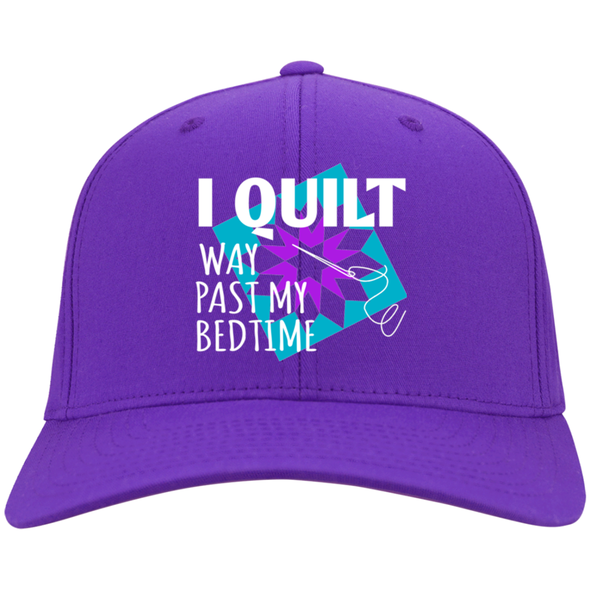 I Quilt Way Past My Bedtime Twill Cap