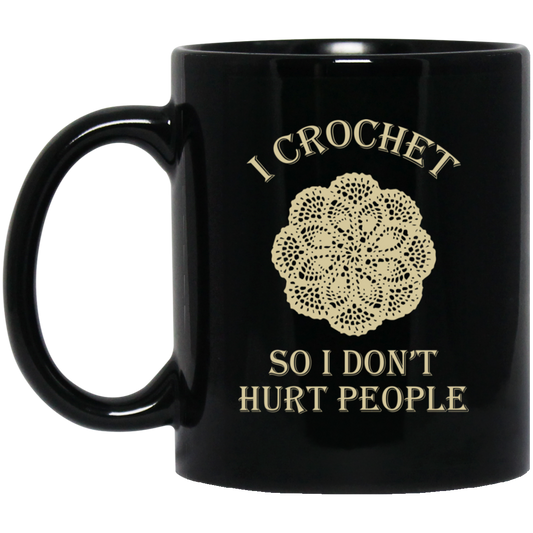 I Crochet So I Don't Hurt People Mugs