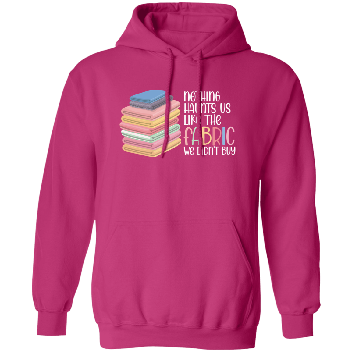 Nothing Haunts Us Like the Fabric We Didn't Buy Hoodie