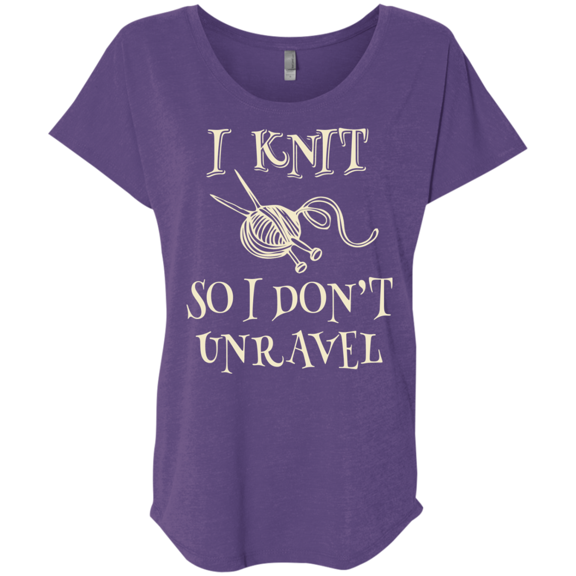 I Knit So I Don't Unravel Ladies Triblend Dolman Sleeve