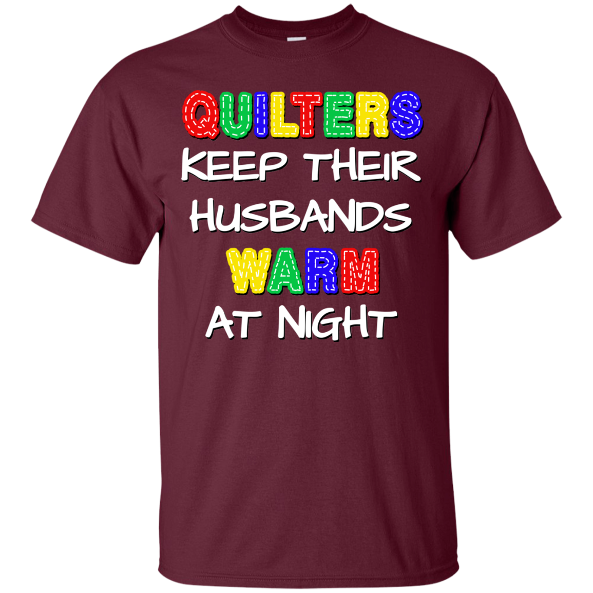 Quilters Keep Their Husbands Warm Ultra Cotton T-Shirt