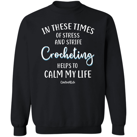 Crocheting Helps to Calm My Life Crewneck Pullover Sweatshirt