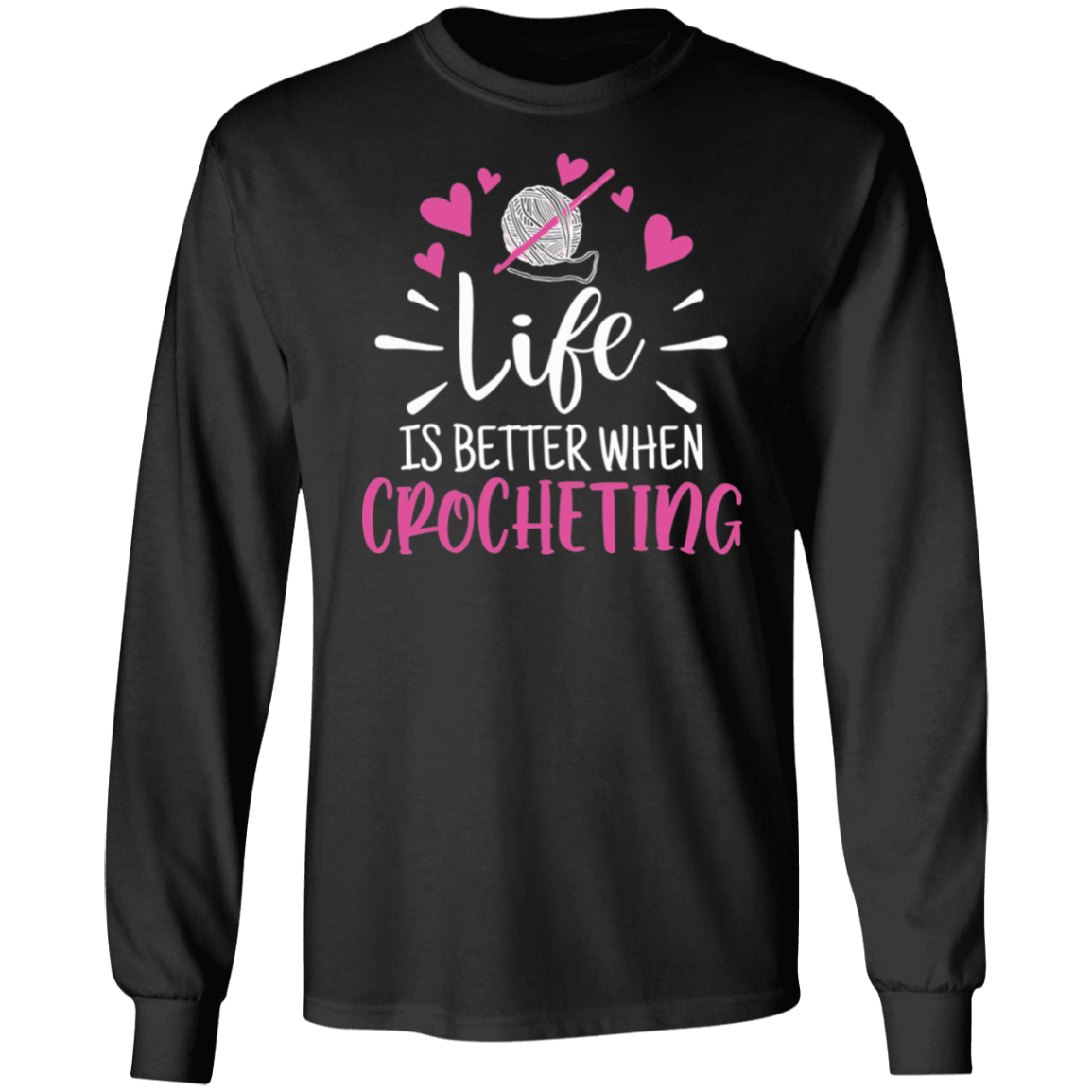 Life is Better when Crocheting LS Ultra Cotton T-Shirt