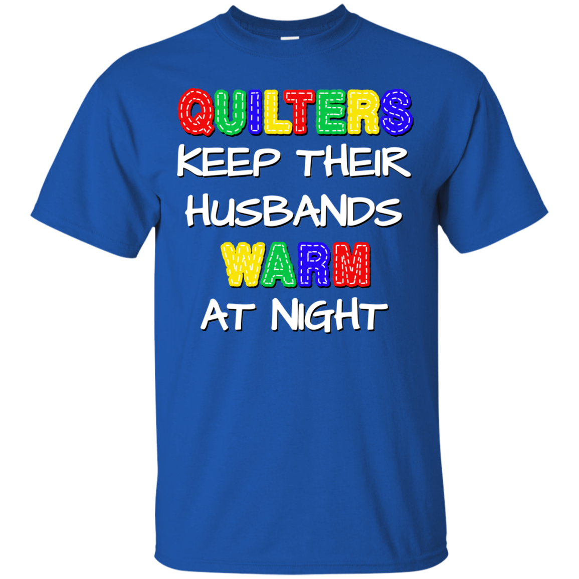 Quilters Keep Their Husbands Warm Ultra Cotton T-Shirt