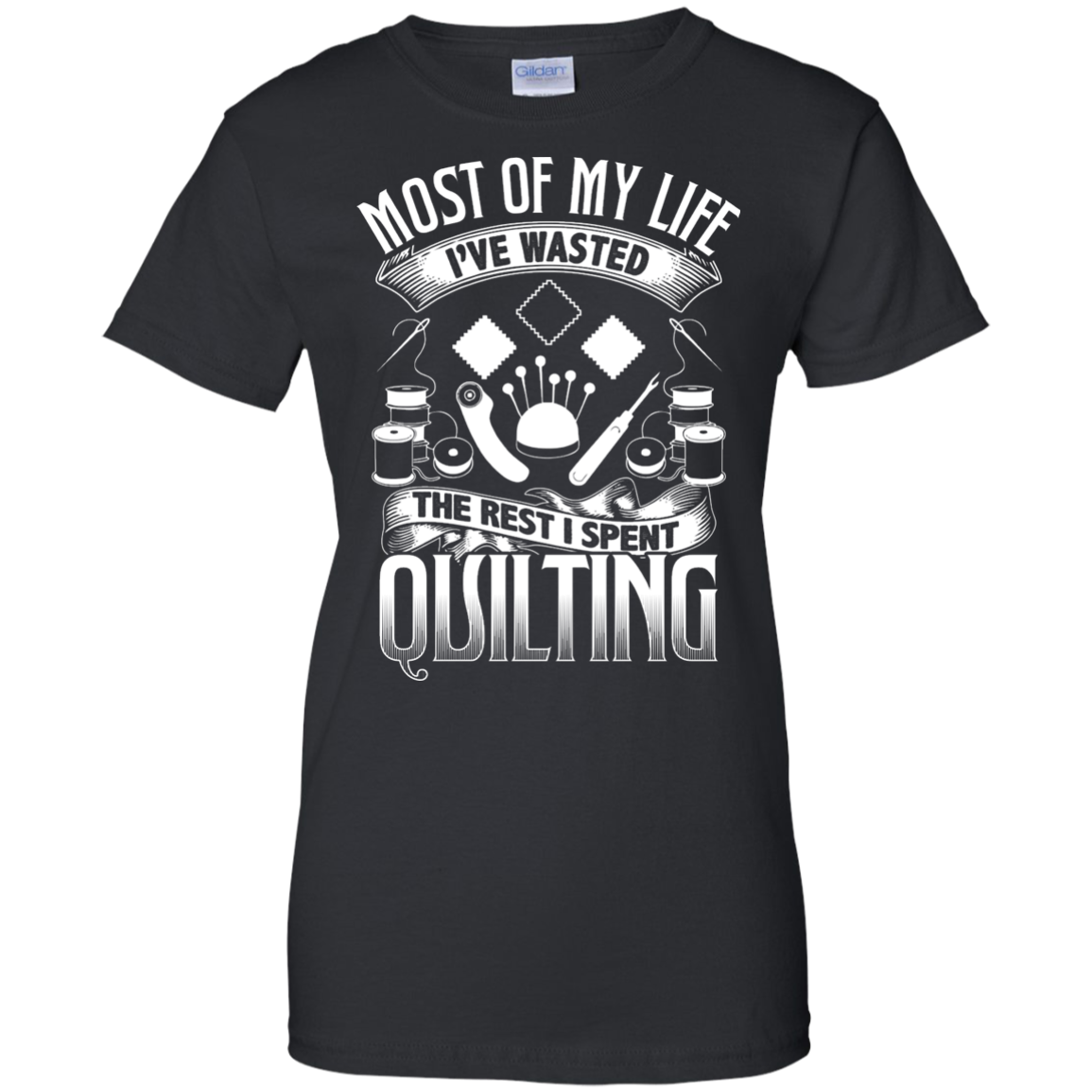 Most of My Life (Quilting) Ladies Custom 100% Cotton T-Shirt - Crafter4Life - 2