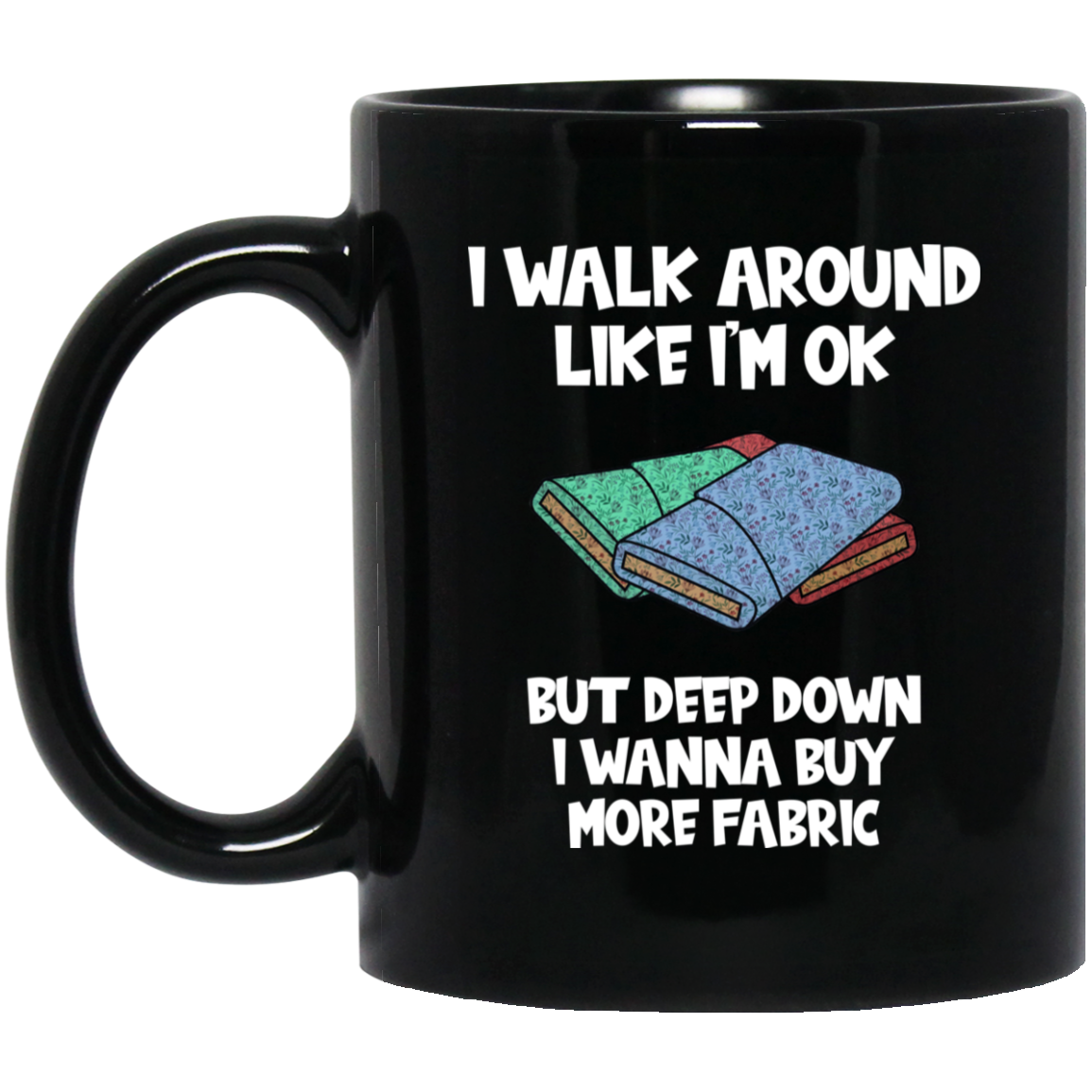 I Wanna Buy More Fabric Black Mugs