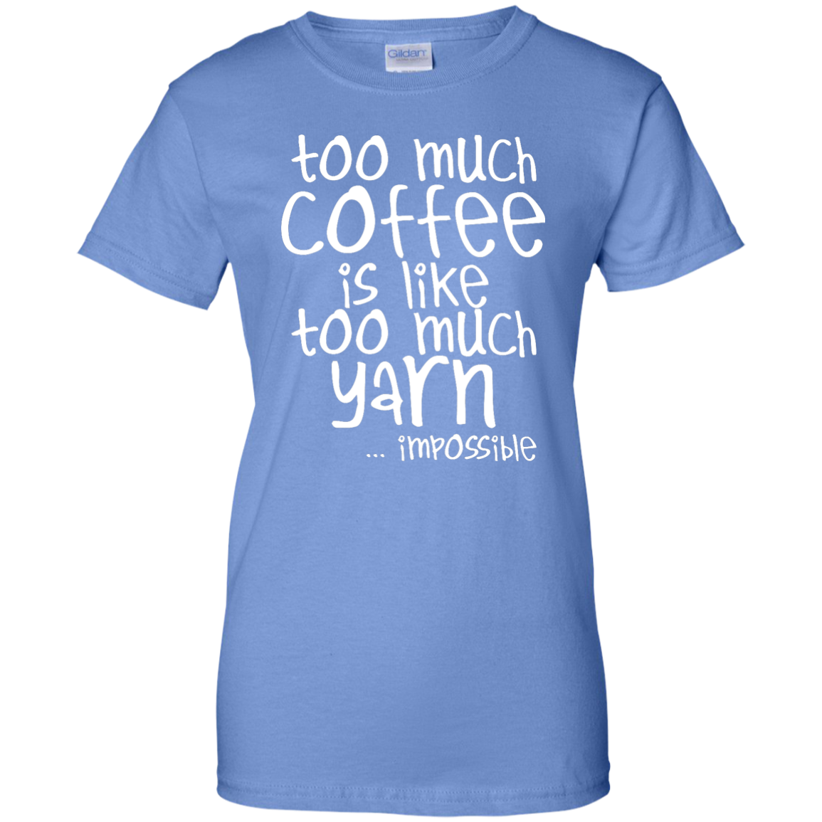 Too Much Coffee is Like Too Much Yarn Ladies Custom 100% Cotton T-Shirt