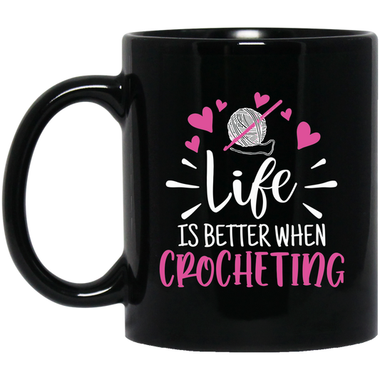 Life is Better when Crocheting Black Mugs
