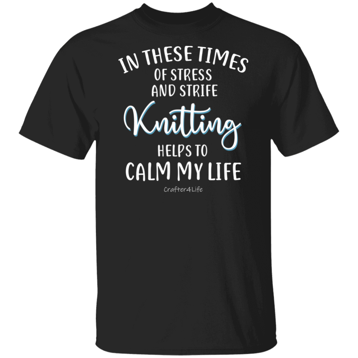 Knitting Helps to Calm My Life T-Shirt