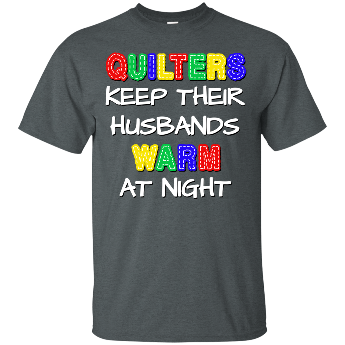 Quilters Keep Their Husbands Warm Ultra Cotton T-Shirt