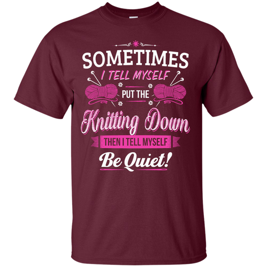 Put the Knitting Down Custom Ultra Cotton T-Shirt - Crafter4Life - 1