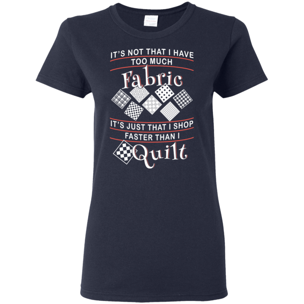 I Shop Faster Than I Quilt - Ladies T-Shirt