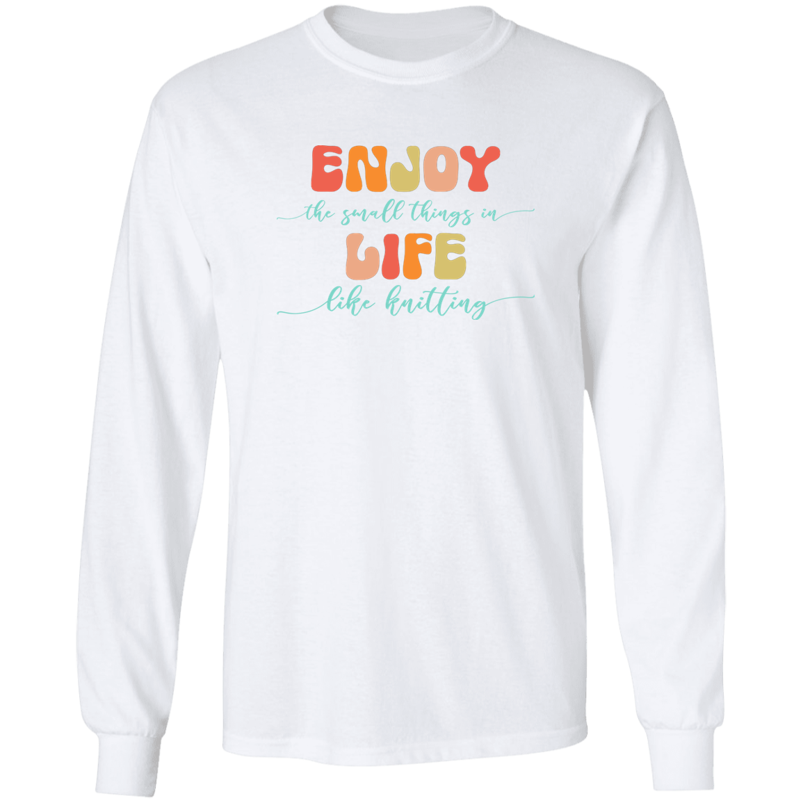 Enjoy Life - Knitting Long Sleeve T-Shirt