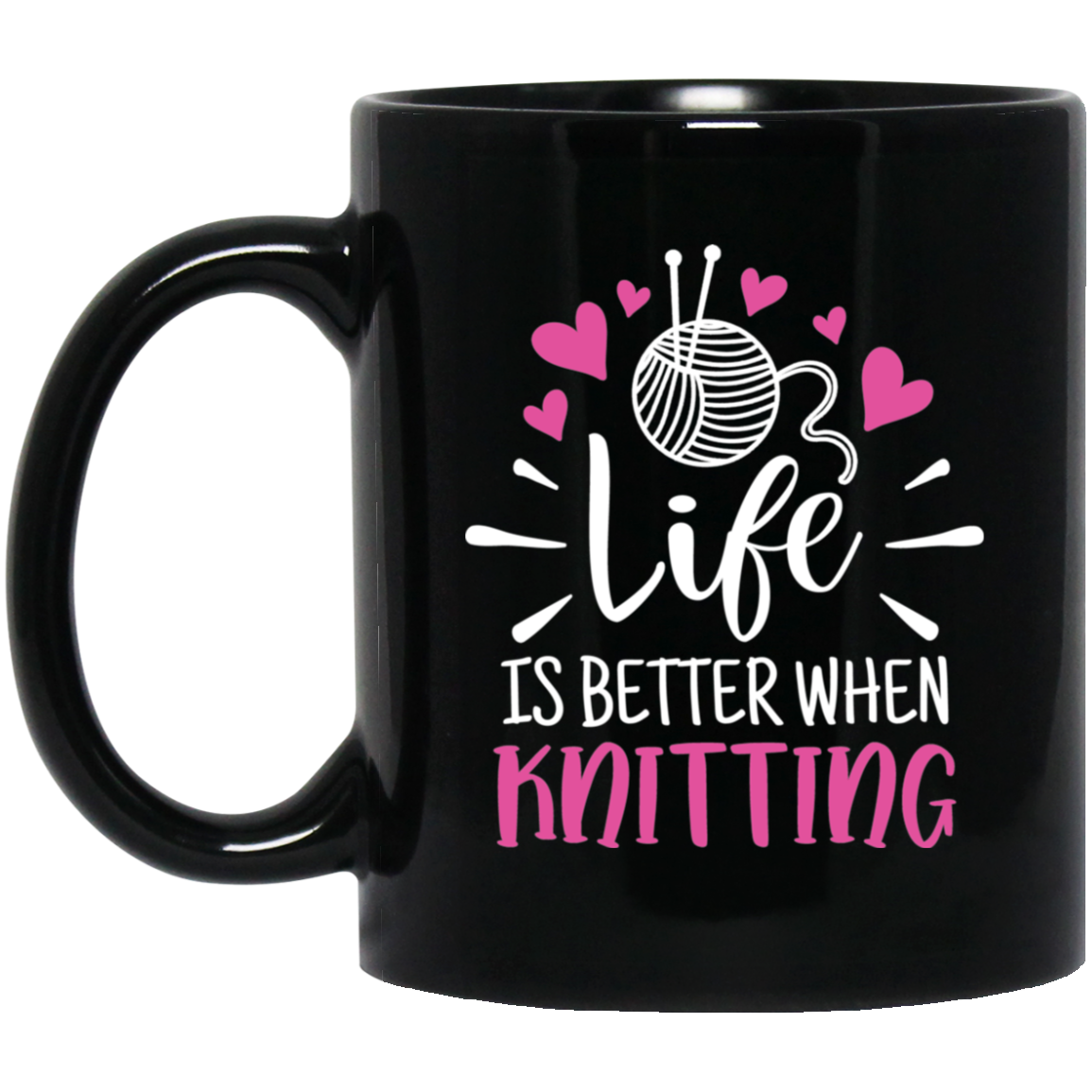 Life is Better When Knitting Black Mugs
