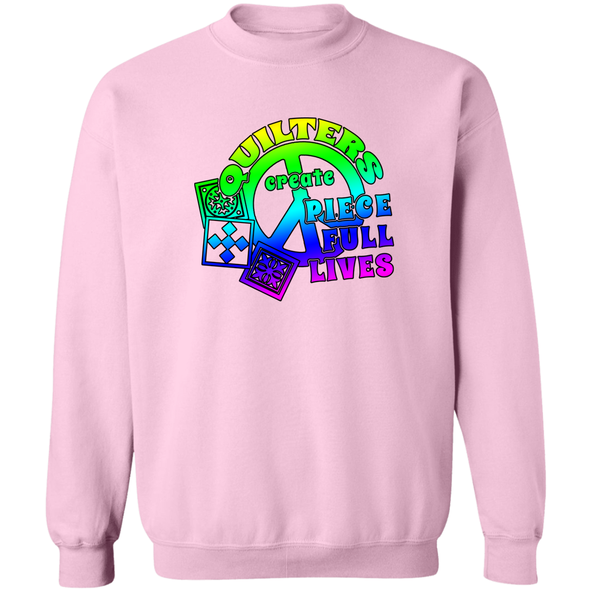 Quilters Create Piece Full Lives Sweatshirt