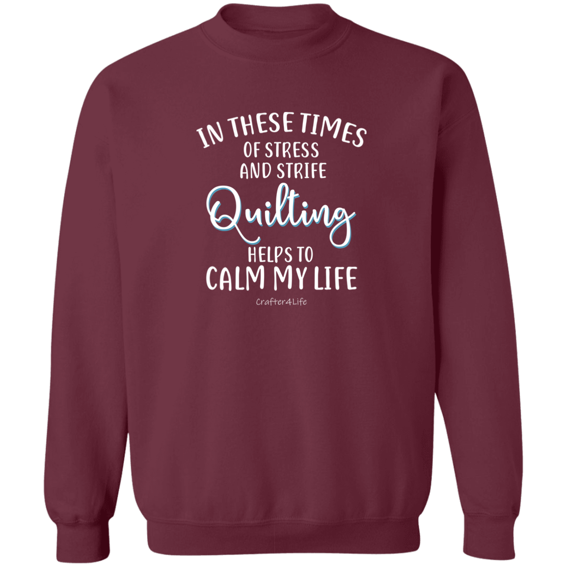 Quilting Helps to Calm My Life Sweatshirt