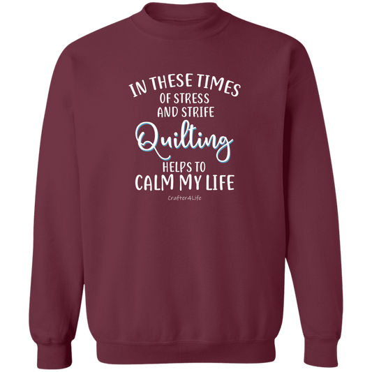 Quilting Helps to Calm My Life Sweatshirt