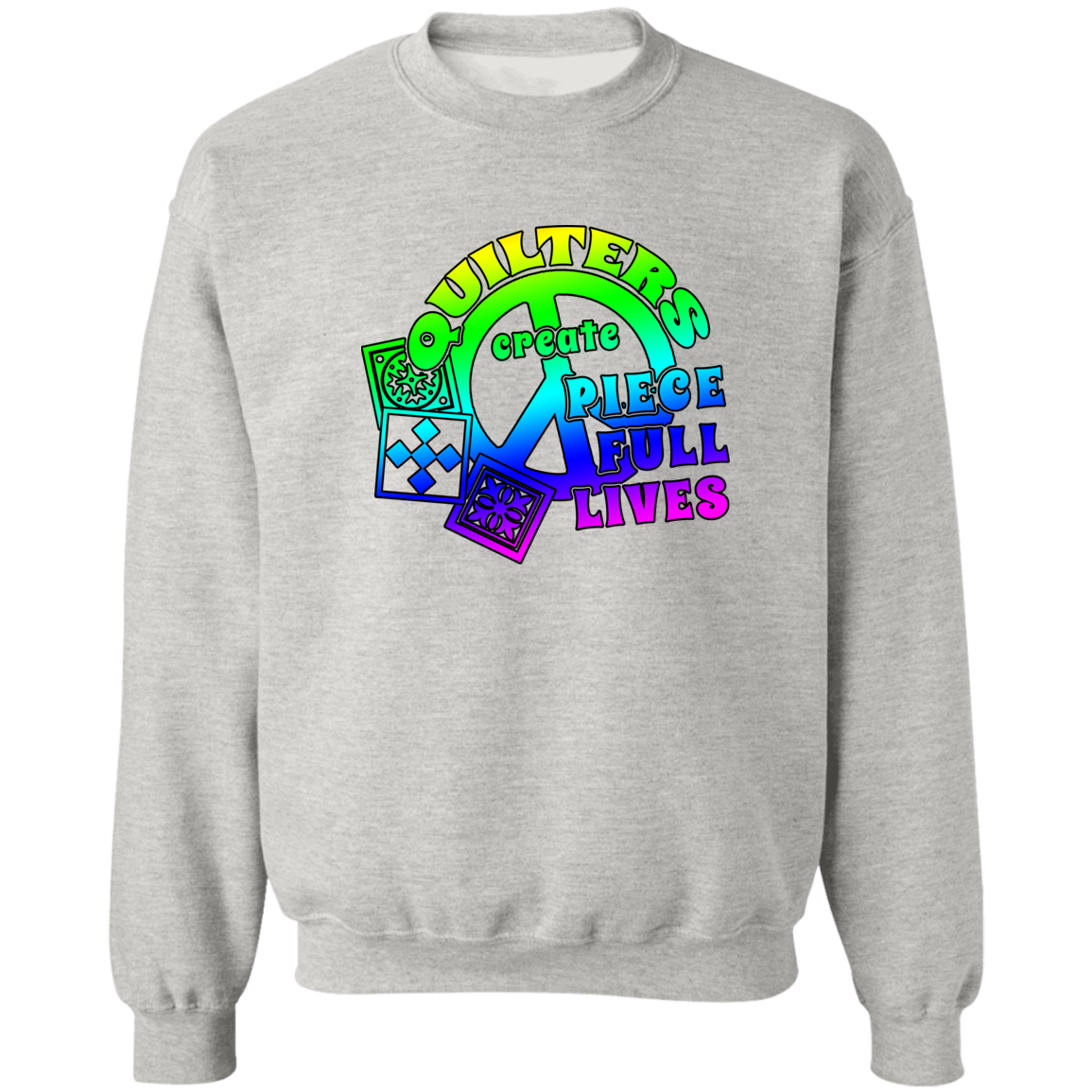Quilters Create Piece Full Lives Sweatshirt