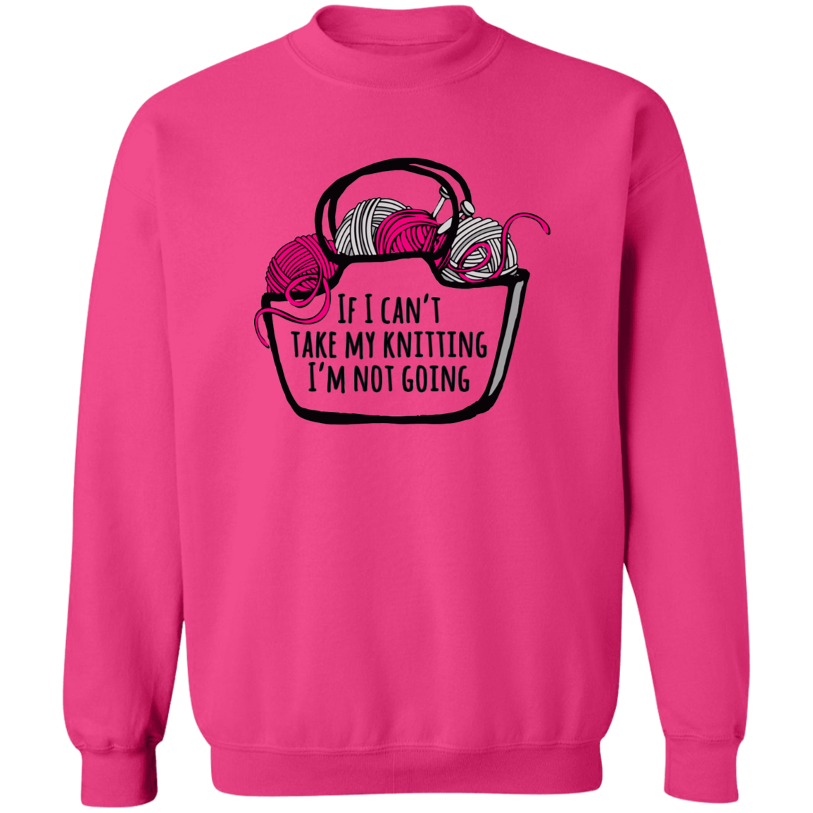 If I Can't Take My Knitting Sweatshirt