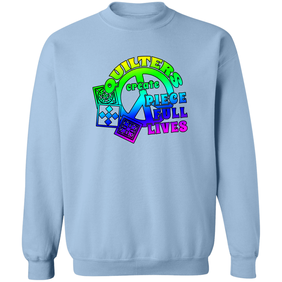 Quilters Create Piece Full Lives Sweatshirt